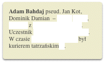 Adam Bahdaj pseud. Jan Kot, Dominik Damian  – polski pisarz, tłumacz z języka węgierskiego. Uczestnik Kampanii wrześniowej. W czasie II wojny światowej był kurierem tatrzańskim[1].
